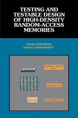 Buchcover Testing and Testable Design of High-Density Random-Access Memories | Pinaki Mazumder | EAN 9780792397823 | ISBN 0-7923-9782-7 | ISBN 978-0-7923-9782-3