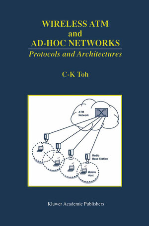Buchcover Wireless ATM and Ad-Hoc Networks | C. K. Toh | EAN 9780792398226 | ISBN 0-7923-9822-X | ISBN 978-0-7923-9822-6