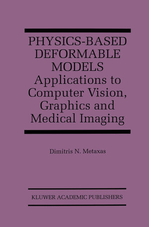 Buchcover Physics-Based Deformable Models | Dimitris N. Metaxas | EAN 9780792398400 | ISBN 0-7923-9840-8 | ISBN 978-0-7923-9840-0