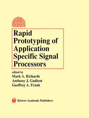 Buchcover Rapid Prototyping of Application Specific Signal Processors | EAN 9780792398714 | ISBN 0-7923-9871-8 | ISBN 978-0-7923-9871-4
