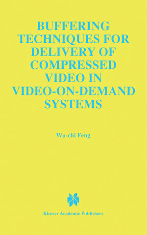 Buchcover Buffering Techniques for Delivery of Compressed Video in Video-on-Demand Systems | Wu-Chi Feng | EAN 9780792399988 | ISBN 0-7923-9998-6 | ISBN 978-0-7923-9998-8