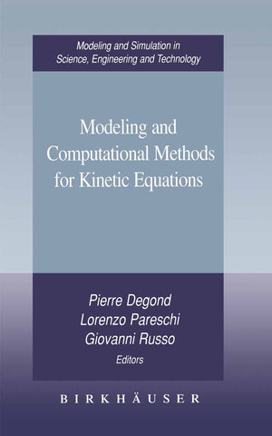 Buchcover Modeling and Computational Methods for Kinetic Equations  | EAN 9780817632540 | ISBN 0-8176-3254-9 | ISBN 978-0-8176-3254-0