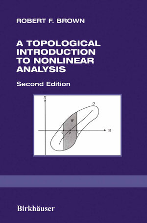 Buchcover A Topological Introduction to Nonlinear Analysis | Robert F. Brown | EAN 9780817632588 | ISBN 0-8176-3258-1 | ISBN 978-0-8176-3258-8