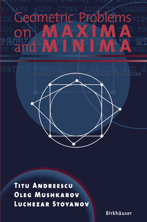 Buchcover Geometric Problems on Maxima and Minima | Titu Andreescu | EAN 9780817635176 | ISBN 0-8176-3517-3 | ISBN 978-0-8176-3517-6