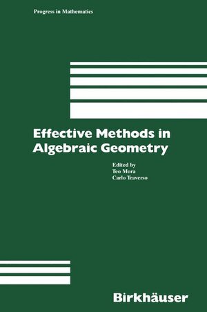 Buchcover Effective Methods in Algebraic Geometry | T. Mora | EAN 9780817635466 | ISBN 0-8176-3546-7 | ISBN 978-0-8176-3546-6
