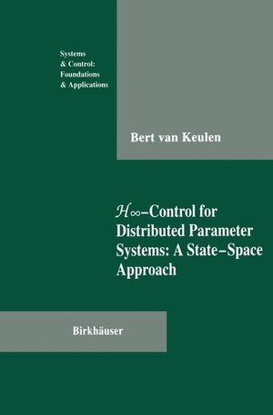 Buchcover H∞-Control for Distributed Parameter Systems: A State-Space Approach | Bert van Keulen | EAN 9780817637095 | ISBN 0-8176-3709-5 | ISBN 978-0-8176-3709-5