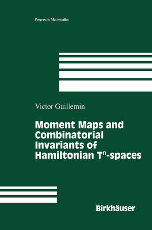 Buchcover Moment Maps and Combinatorial Invariants of Hamiltonian Tn-spaces | Victor Guillemin | EAN 9780817637705 | ISBN 0-8176-3770-2 | ISBN 978-0-8176-3770-5
