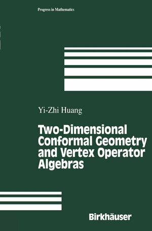 Buchcover Two-Dimensional Conformal Geometry and Vertex Operator Algebras | Yi-Zhi Huang | EAN 9780817638290 | ISBN 0-8176-3829-6 | ISBN 978-0-8176-3829-0