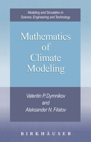 Buchcover Mathematics of Climate Modeling | Valentin P. Dymnikov | EAN 9780817639150 | ISBN 0-8176-3915-2 | ISBN 978-0-8176-3915-0