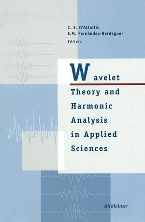 Buchcover Wavelet Theory and Harmonic Analysis in Applied Sciences | Carlos E. D'Attellis | EAN 9780817639532 | ISBN 0-8176-3953-5 | ISBN 978-0-8176-3953-2