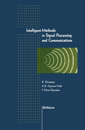 Buchcover Intelligent Methods in Signal Processing and Communications  | EAN 9780817639600 | ISBN 0-8176-3960-8 | ISBN 978-0-8176-3960-0