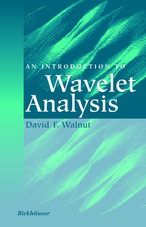 Buchcover An Introduction to Wavelet Analysis | David F. Walnut | EAN 9780817639624 | ISBN 0-8176-3962-4 | ISBN 978-0-8176-3962-4