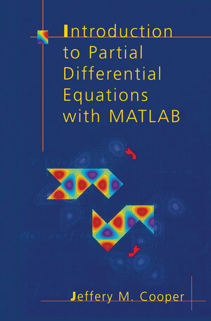 Buchcover Introduction to Partial Differential Equations with MATLAB | Jeffery M. Cooper | EAN 9780817639679 | ISBN 0-8176-3967-5 | ISBN 978-0-8176-3967-9