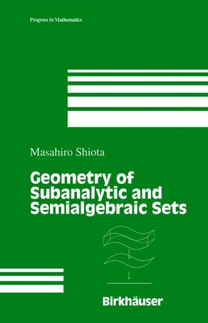 Buchcover Geometry of Subanalytic and Semialgebraic Sets | Masahiro Shiota | EAN 9780817640002 | ISBN 0-8176-4000-2 | ISBN 978-0-8176-4000-2