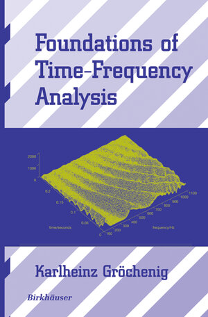 Buchcover Foundations of Time-Frequency Analysis | Karlheinz Gröchenig | EAN 9780817640224 | ISBN 0-8176-4022-3 | ISBN 978-0-8176-4022-4
