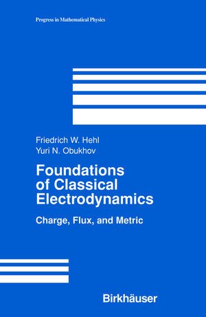 Buchcover Foundations of Classical Electrodynamics | Friedrich W Hehl | EAN 9780817642228 | ISBN 0-8176-4222-6 | ISBN 978-0-8176-4222-8
