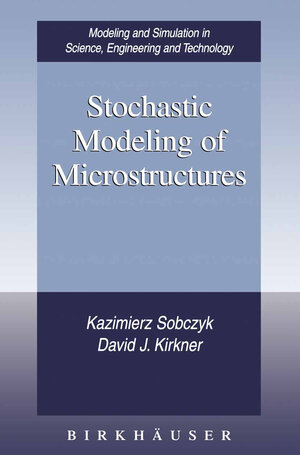 Buchcover Stochastic Modeling of Microstructures | Kazimierz Sobczyk | EAN 9780817642334 | ISBN 0-8176-4233-1 | ISBN 978-0-8176-4233-4