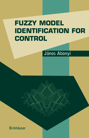 Buchcover Fuzzy Model Identification for Control | Janos Abonyi | EAN 9780817642389 | ISBN 0-8176-4238-2 | ISBN 978-0-8176-4238-9