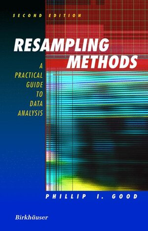 Buchcover Resampling Methods | Phillip I. Good | EAN 9780817642433 | ISBN 0-8176-4243-9 | ISBN 978-0-8176-4243-3