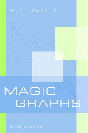 Buchcover Magic Graphs | W.D. Wallis | EAN 9780817642525 | ISBN 0-8176-4252-8 | ISBN 978-0-8176-4252-5