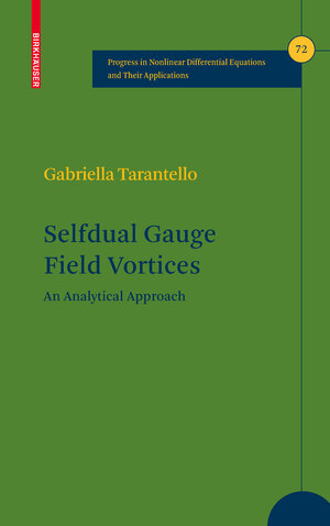 Buchcover Selfdual Gauge Field Vortices | Gabriella Tarantello | EAN 9780817643102 | ISBN 0-8176-4310-9 | ISBN 978-0-8176-4310-2