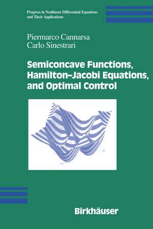 Buchcover Semiconcave Functions, Hamilton-Jacobi Equations, and Optimal Control | Piermarco Cannarsa | EAN 9780817643362 | ISBN 0-8176-4336-2 | ISBN 978-0-8176-4336-2