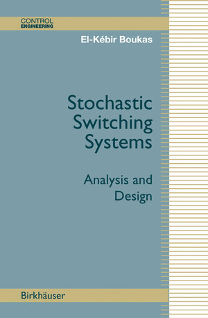 Buchcover Stochastic Switching Systems | El-Kébir Boukas | EAN 9780817644529 | ISBN 0-8176-4452-0 | ISBN 978-0-8176-4452-9