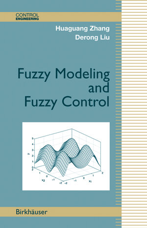 Buchcover Fuzzy Modeling and Fuzzy Control | Huaguang Zhang | EAN 9780817644918 | ISBN 0-8176-4491-1 | ISBN 978-0-8176-4491-8