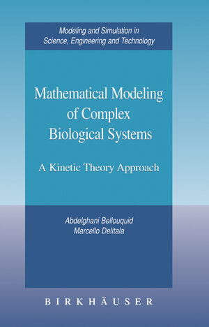 Buchcover Mathematical Modeling of Complex Biological Systems | Abdelghani Bellouquid | EAN 9780817645038 | ISBN 0-8176-4503-9 | ISBN 978-0-8176-4503-8
