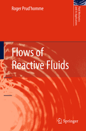 Buchcover Flows of Reactive Fluids | Roger Prud'homme | EAN 9780817645182 | ISBN 0-8176-4518-7 | ISBN 978-0-8176-4518-2