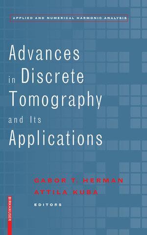 Buchcover Advances in Discrete Tomography and Its Applications | EAN 9780817645434 | ISBN 0-8176-4543-8 | ISBN 978-0-8176-4543-4