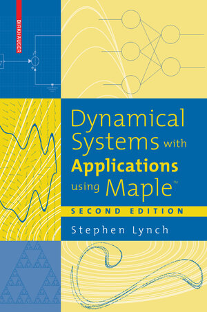 Buchcover Dynamical Systems with Applications using Maple™ | Stephen Lynch | EAN 9780817646059 | ISBN 0-8176-4605-1 | ISBN 978-0-8176-4605-9