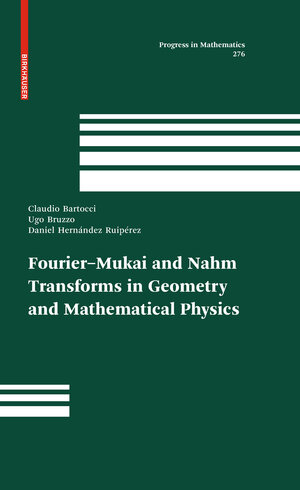 Buchcover Fourier-Mukai and Nahm Transforms in Geometry and Mathematical Physics | CLAUDIO BARTOCCI | EAN 9780817646639 | ISBN 0-8176-4663-9 | ISBN 978-0-8176-4663-9