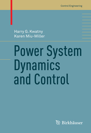 Buchcover Power System Dynamics and Control | Harry G. Kwatny | EAN 9780817646745 | ISBN 0-8176-4674-4 | ISBN 978-0-8176-4674-5
