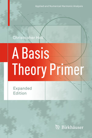 Buchcover A Basis Theory Primer | Christopher Heil | EAN 9780817646875 | ISBN 0-8176-4687-6 | ISBN 978-0-8176-4687-5