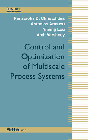 Buchcover Control and Optimization of Multiscale Process Systems | Panagiotis D. Christofides | EAN 9780817647933 | ISBN 0-8176-4793-7 | ISBN 978-0-8176-4793-3
