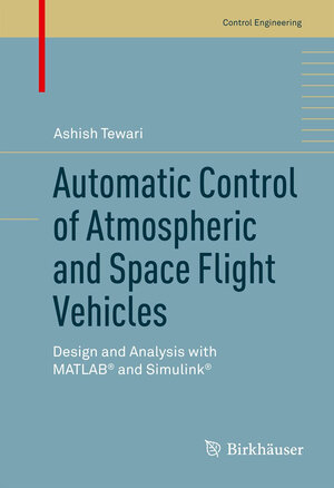 Buchcover Automatic Control of Atmospheric and Space Flight Vehicles | Ashish Tewari | EAN 9780817648633 | ISBN 0-8176-4863-1 | ISBN 978-0-8176-4863-3