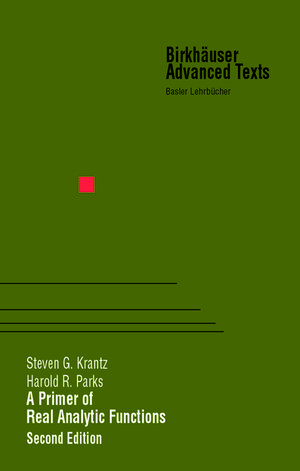 Buchcover A Primer of Real Analytic Functions | Steven G. Krantz | EAN 9780817681340 | ISBN 0-8176-8134-5 | ISBN 978-0-8176-8134-0
