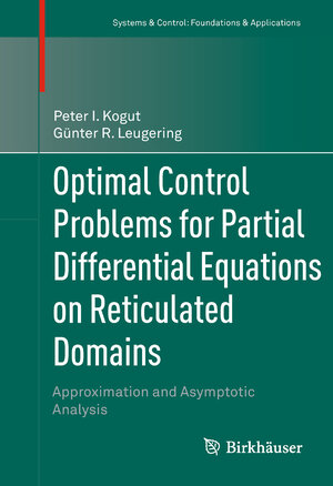Buchcover Optimal Control Problems for Partial Differential Equations on Reticulated Domains | Peter I. Kogut | EAN 9780817681487 | ISBN 0-8176-8148-5 | ISBN 978-0-8176-8148-7
