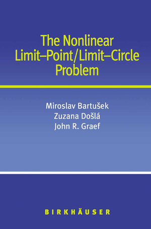 Buchcover The Nonlinear Limit-Point/Limit-Circle Problem | Miroslav Bartusek | EAN 9780817682187 | ISBN 0-8176-8218-X | ISBN 978-0-8176-8218-7