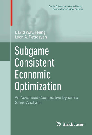 Buchcover Subgame Consistent Economic Optimization | David W.K. Yeung | EAN 9780817682620 | ISBN 0-8176-8262-7 | ISBN 978-0-8176-8262-0