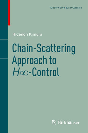 Buchcover Chain-Scattering Approach to H∞-Control | Hidenori Kimura | EAN 9780817683313 | ISBN 0-8176-8331-3 | ISBN 978-0-8176-8331-3