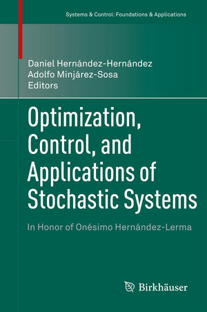 Buchcover Optimization, Control, and Applications of Stochastic Systems | EAN 9780817683368 | ISBN 0-8176-8336-4 | ISBN 978-0-8176-8336-8