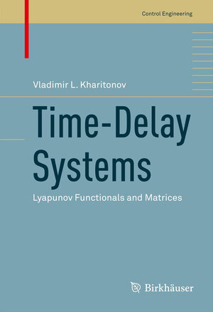 Buchcover Time-Delay Systems | Vladimir Kharitonov | EAN 9780817683672 | ISBN 0-8176-8367-4 | ISBN 978-0-8176-8367-2