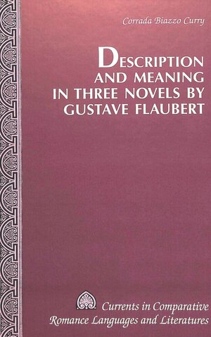 Buchcover Description and Meaning in Three Novels by Gustave Flaubert | Corrada B. Curry | EAN 9780820431161 | ISBN 0-8204-3116-8 | ISBN 978-0-8204-3116-1