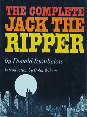 Buchcover The Complete Jack the Ripper | Rumbelow, Donald | EAN 9780821206614 | ISBN 0-8212-0661-3 | ISBN 978-0-8212-0661-4
