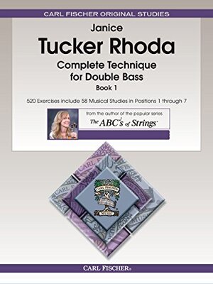 Buchcover Complete Technique for Double Bass, Book 1: 520 Exercises Include 58 Musical Studies in Positions 1 Through 7 | Tucker Rhoda, Janice | EAN 9780825896989 | ISBN 0-8258-9698-3 | ISBN 978-0-8258-9698-9