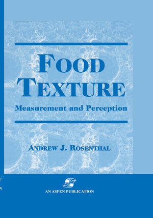 Buchcover Food Texture: Measurement and Perception | Andrew J. Rosenthal | EAN 9780834212381 | ISBN 0-8342-1238-2 | ISBN 978-0-8342-1238-1