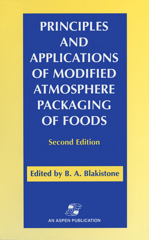 Buchcover Principles and Applications of Modified Atmosphere Packaging of Foods | Barbara A. Blakistone | EAN 9780834216822 | ISBN 0-8342-1682-5 | ISBN 978-0-8342-1682-2