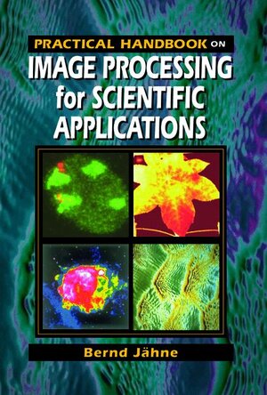 Buchcover Practical Handbook on Image Processing for Scientific Applications | Bernd Jähne | EAN 9780849389061 | ISBN 0-8493-8906-2 | ISBN 978-0-8493-8906-1